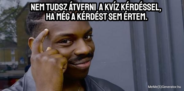 nem-tudsz-atverni-a-kviz-kerdessel-ha-meg-a-kerdest-sem-ertem-9868-1.jpg